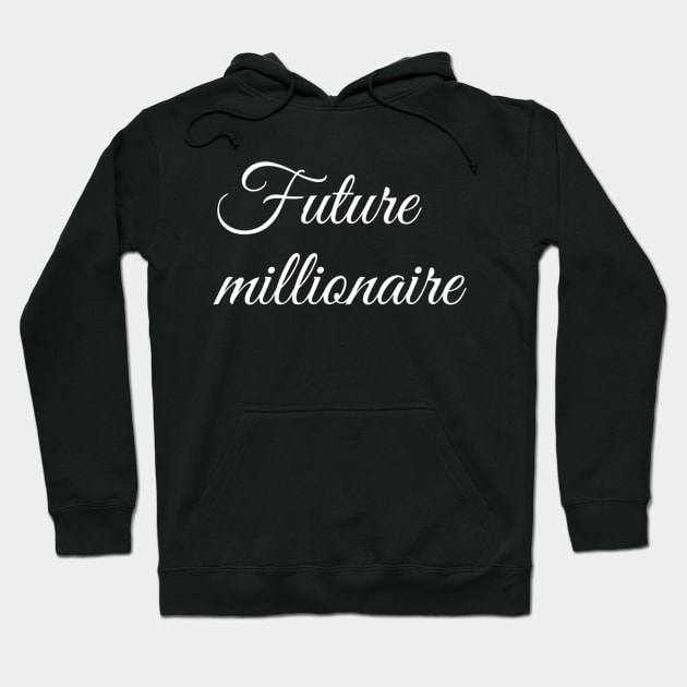 Future millionaire Hoodie by Ivetastic